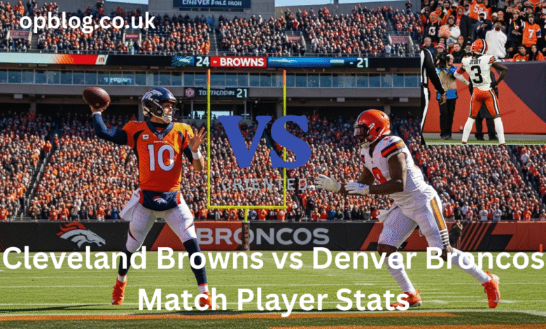 Cleveland Browns vs Denver Broncos Match Player Stats