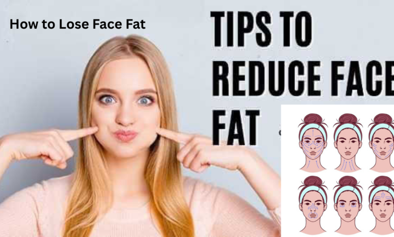 How to Lose Face Fat