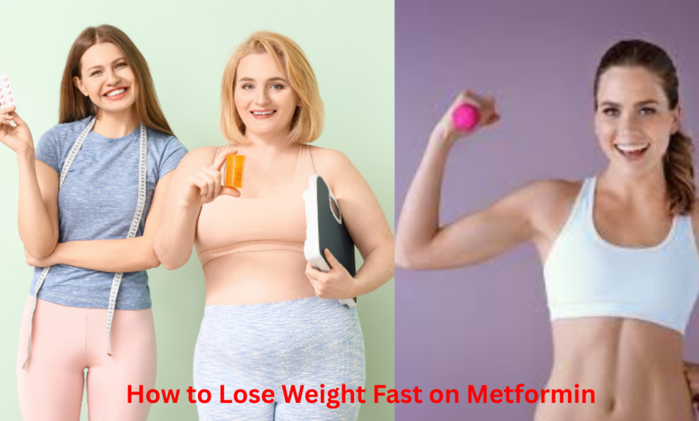 How to Lose Weight Fast on Metformin