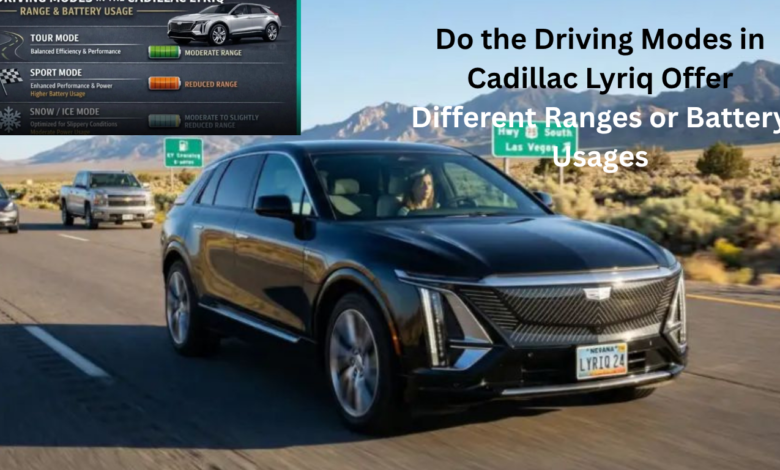 Do the Driving Modes in Cadillac Lyriq Offer Different Ranges or Battery Usages