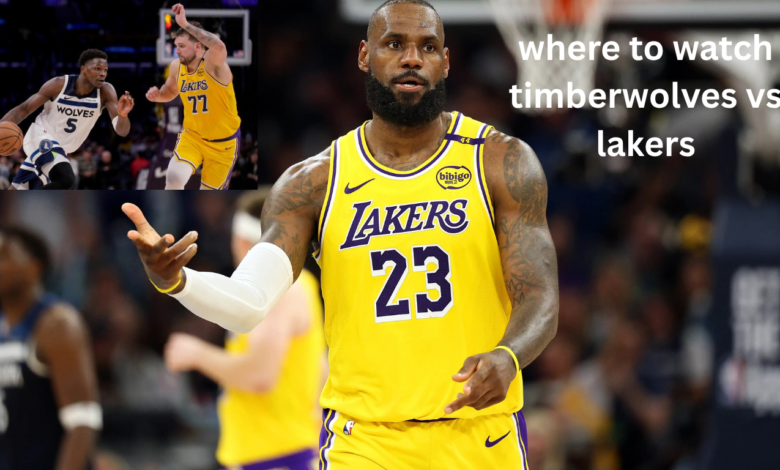 Where to Watch Timberwolves vs Lakers