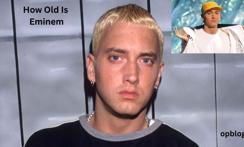 How Old Is Eminem