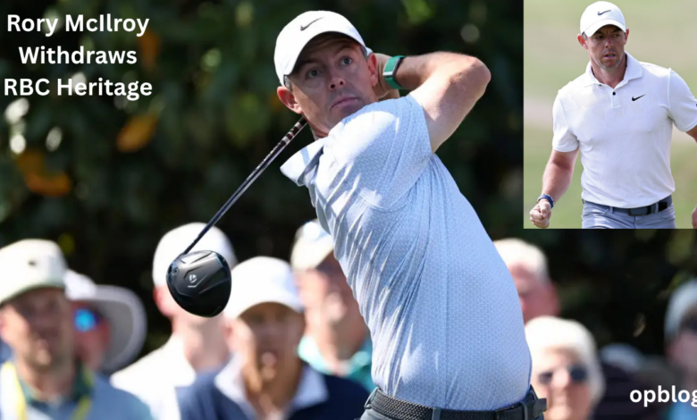 Rory McIlroy Withdraws RBC Heritage
